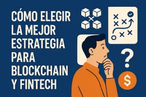 cómo elegir la mejor estrategia para Blockchain y fintech&nbsp;Hispamer Noticias