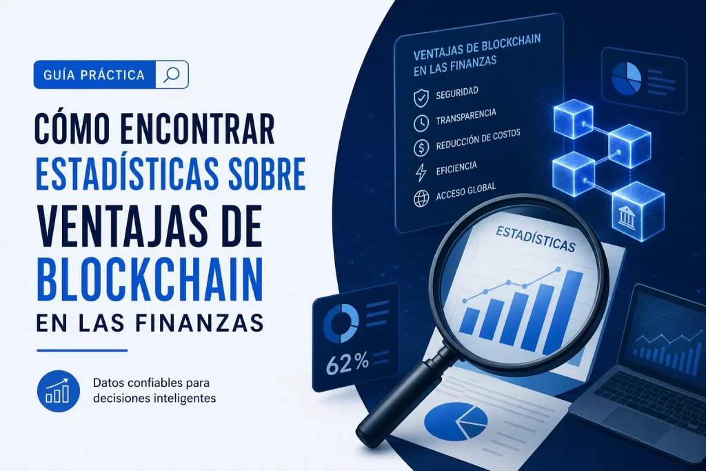 cómo encontrar estadísticas sobre Ventajas de blockchain en las finanzas&nbsp;Hispamer Noticias