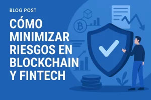 cómo minimizar riesgos en Blockchain y fintech&nbsp;Hispamer Noticias