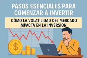 pasos-esenciales-para-comenzar-a-invertir-en-Como-la-volatilidad-del-mercado-impacta-en-la-inversion - Hispamer Noticias pasos esenciales para comenzar a invertir en Cómo la volatilidad del mercado impacta en la inversión Hispamer Noticias