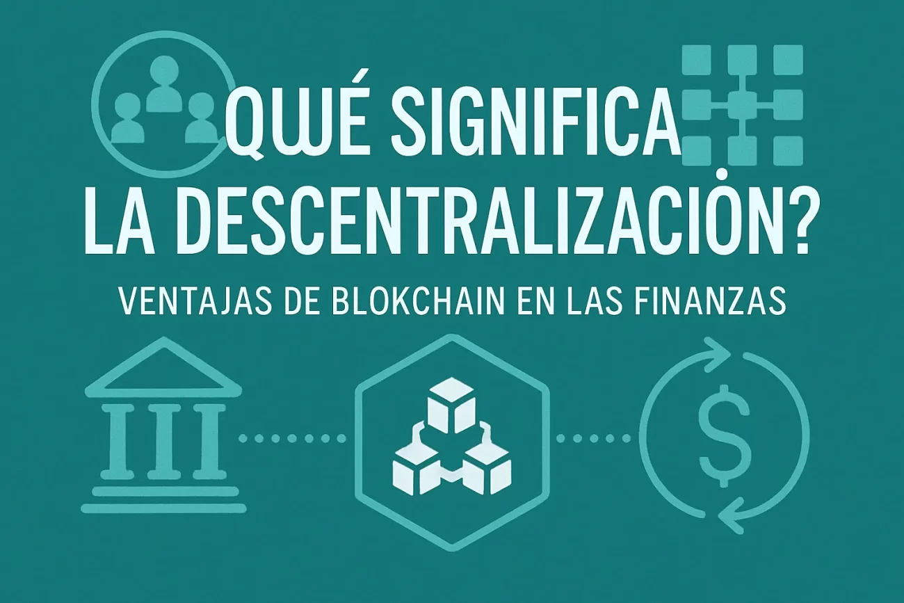 qué significa la descentralización en Ventajas de blockchain en las finanzas&nbsp;Hispamer Noticias
