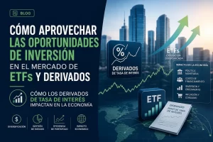 cómo aprovechar las oportunidades de inversión en el mercado de ETFs y derivados Cómo los derivados de tasa de interés impactan en la economía&nbsp;Hispamer Noticias