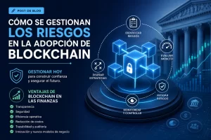 cómo se gestionan los riesgos en la adopción de blockchain Ventajas de blockchain en las finanzas&nbsp;Hispamer Noticias
