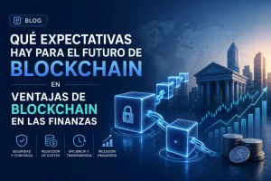 qué expectativas hay para el futuro de blockchain en Ventajas de blockchain en las finanzas&nbsp;Hispamer Noticias