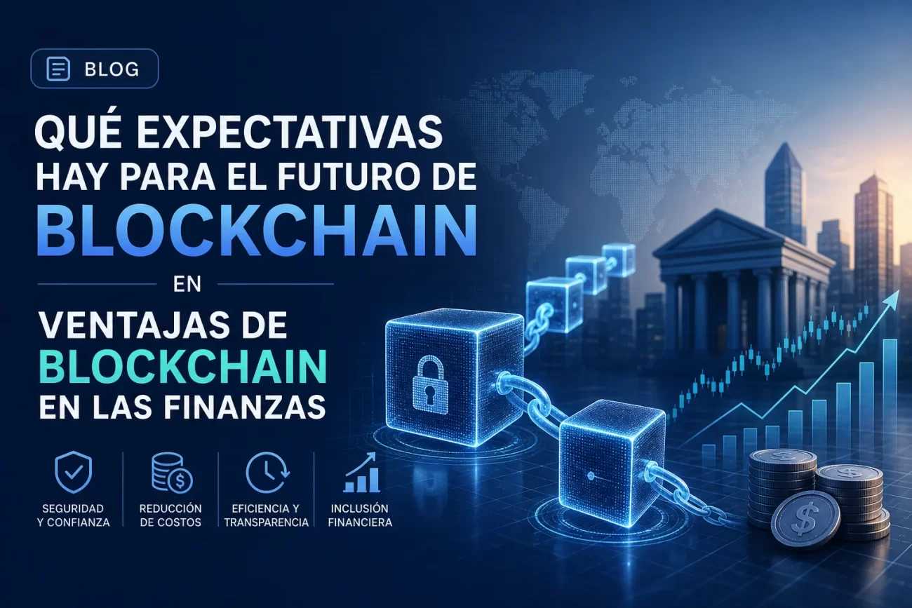 qué expectativas hay para el futuro de blockchain en Ventajas de blockchain en las finanzas&nbsp;Hispamer Noticias