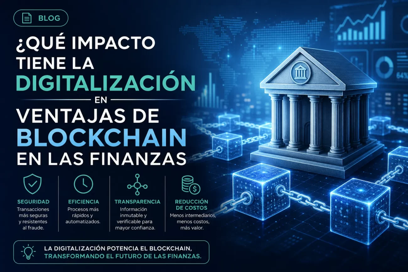 qué impacto tiene la digitalización en Ventajas de blockchain en las finanzas&nbsp;Hispamer Noticias
