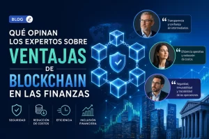 qué opinan los expertos sobre Ventajas de blockchain en las finanzas&nbsp;Hispamer Noticias