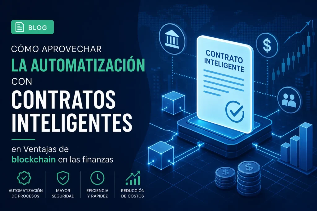 cómo aprovechar la automatización con contratos inteligentes en Ventajas de blockchain en las finanzas&nbsp;Hispamer Noticias