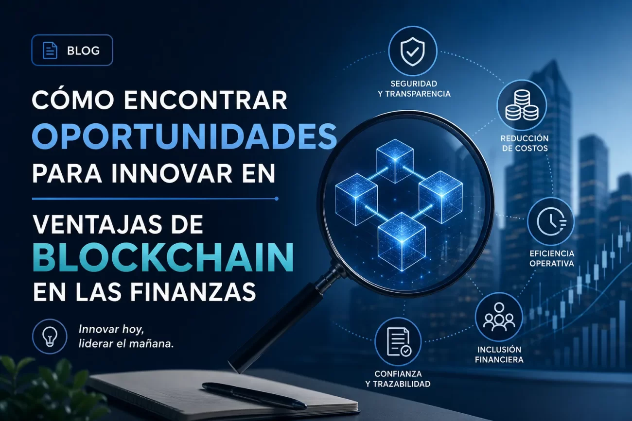 como-encontrar-oportunidades-para-innovar-en-Ventajas-de-blockchain-en-las-finanzas - Hispamer Noticias cómo encontrar oportunidades para innovar en Ventajas de blockchain en las finanzas Hispamer Noticias