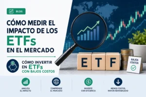 cómo medir el impacto de los ETFs en el mercado Cómo invertir en ETFs con bajos costos&nbsp;Hispamer Noticias