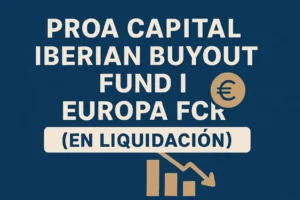 PROA CAPITAL IBERIAN BUYOUT FUND I EUROPA FCR (EN LIQUIDACIÓN)&nbsp;Hispamer Noticias