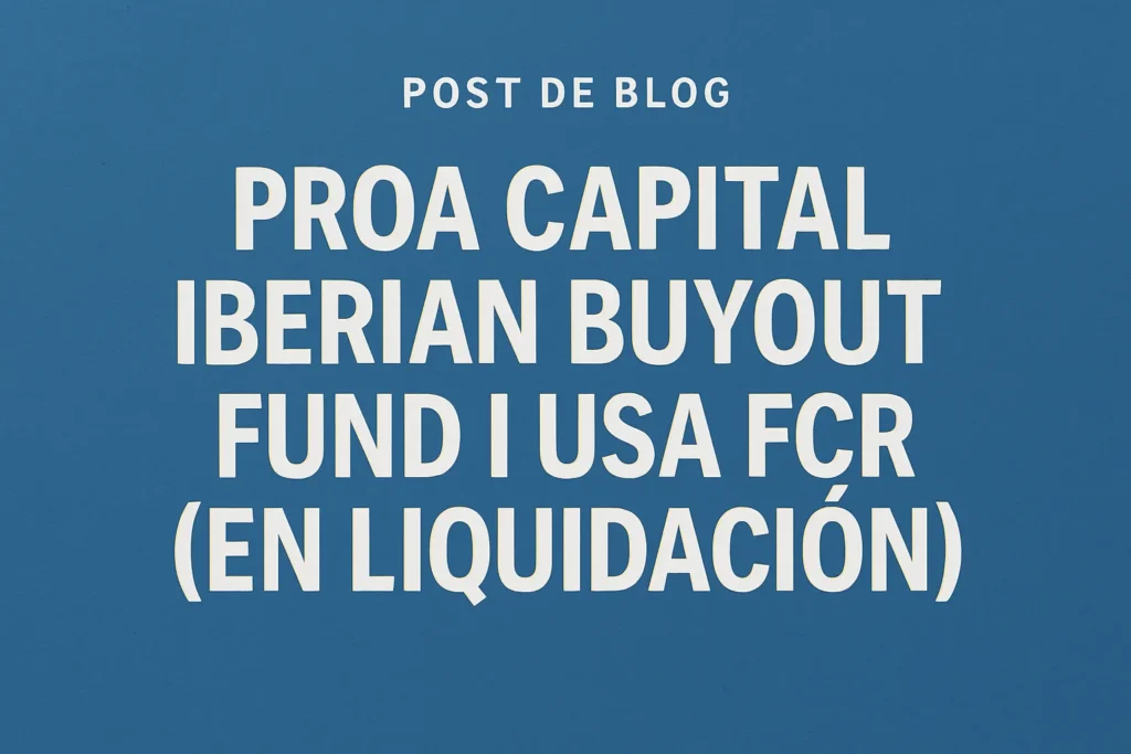 PROA CAPITAL IBERIAN BUYOUT FUND I USA FCR (EN LIQUIDACIÓN)&nbsp;Hispamer Noticias