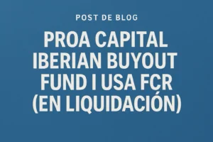 PROA CAPITAL IBERIAN BUYOUT FUND I USA FCR (EN LIQUIDACIÓN)&nbsp;Hispamer Noticias