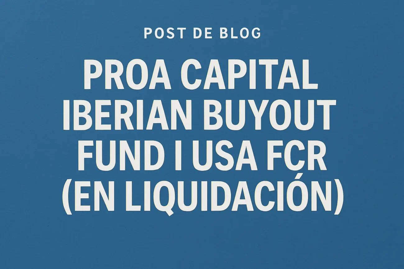 PROA CAPITAL IBERIAN BUYOUT FUND I USA FCR (EN LIQUIDACIÓN)&nbsp;Hispamer Noticias
