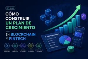 cómo construir un plan de crecimiento en Blockchain y fintech&nbsp;Hispamer Noticias