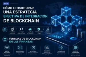 cómo estructurar una estrategia efectiva de integración de blockchain Ventajas de blockchain en las finanzas&nbsp;Hispamer Noticias